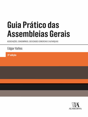 cover image of Guia Prático das Assembleias Gerais--Associações, Condomínios, Sociedades Comerciais e Autarquias--3ª Edição